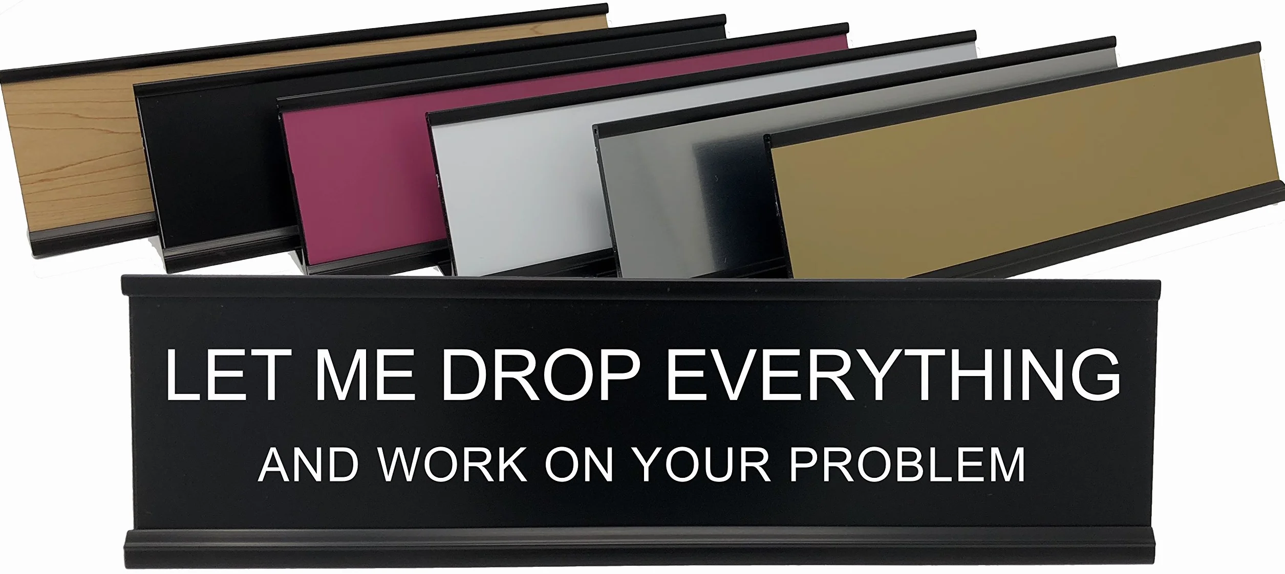 Let Me Drop Everything and Work On Your Problem - Lotsa Laughs zabawna dekoracja biurka, zabawne dekoracje biurowe firmy Griffco Supply (czarny z białym tekstem)