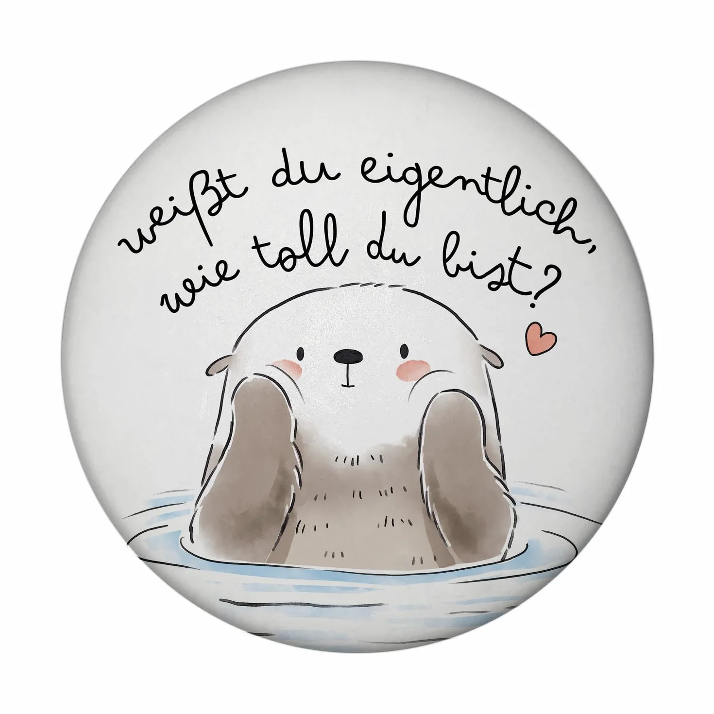 Okrągły magnes wydra z sentencją "Weißt du eigeiglich wie tolle du bist Kawaii" słodki symbol serca, miłość, przyjaźń, idealny dla przyjaciół